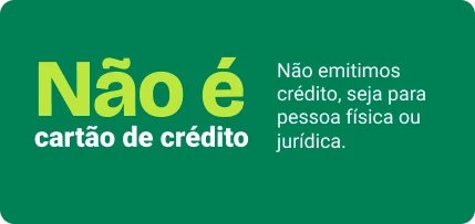 Não é cartão de crédito. Não emitimos crédito, seja para pessoa física ou jurídica.